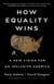 How Equality Wins - A New Vision for an Inclusive America