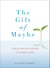 The Gift of Maybe - Finding Hope and Possibility in Uncertain Times