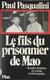 Le fils du prisonnier de Mao - Nouvelles tribulations d'un Chinois en Chine populaire