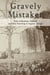 Gravely Mistaken - Tales of Medicine, Mishaps and Body Snatching in Augusta, Georgia