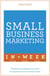 Small Business Marketing In A Week - Marketing Strategies For Small Businesses In Seven Simple Steps