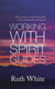 Working With Spirit Guides - Simple ways to meet, communicate with and be protected by your guides