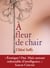 A fleur de chair