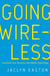 Going Wireless - Transform Your Business with Mobile Technology