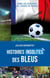 Histoires insolites des Bleus - Dans les coulisses de l'équipe de France