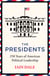 The Presidents - The acclaimed account of America's leaders - a must-read for anyone with an interest in American politics and history