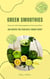 Green Smoothies: 100 Recipes for Your Daily Energy Boost (Detox Cure with Lasting Weight Loss & Feel-Good Effect)