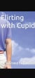 Flirting with Cupid - Flirting with cupid, #1