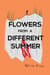 Flowers From A Different Summer