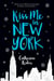 Kiss me in New York - Peut-on recoller les morceaux de deux cœurs brisés ?