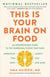This Is Your Brain on Food - An Indispensable Guide to the Surprising Foods that Fight Depression, Anxiety, PTSD, OCD, ADHD, and More