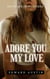 Adore You, My Love