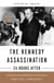 The Kennedy Assassination--24 Hours After - Lyndon B. Johnson's Pivotal First Day as President