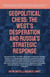 Geopolitical Chess: The West’s Desperation And Russia’s Strategic Response - Geopolitics