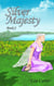 Silver Majesty (Bk 2) - Silver Sagas, #2