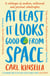 At Least It Looks Good From Space - A catalogue of modern, millennial and personal catastrophes