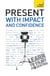 Present with Impact and Confidence: Teach Yourself