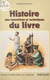 Histoire des inventions et techniques du livre : usage et procédés de l'édition