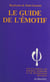 Le guide de l'émotif - Les caractères : nerveux, sentimentaux, colériques, passionnés. Leur hygiène psychique