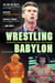 Wrestling Babylon - Piledriving Tales of Drugs, Sex, Death, and Scandal