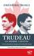 Trudeau de Pierre à Justin. Portrait de famille de l'idéologie du Parti libéral du Canada. 2e édition - Format de poche