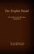 Der Prophet Daniel, das 4. prophetische Buch aus dem Alten Testament der BIbel - Ein Aufruf an die Menschen, umzukehren