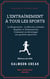 L'Entraînement à tous les sports - La Respiration - La Marche rythmée - Hygiène et Alimentation - Comment on développe ses qualités sportives