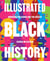 Illustrated Black History - Honoring the Iconic and the Unseen
