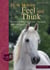How Horses Feel and Think - Understanding behaviour, emotions and intelligence