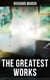 The Greatest Works of Richard Marsh - Gothic Horrors & Supernatural Mysteries: The Beetle, Tom Ossington's Ghost, Crime and the Criminal…