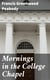 Mornings in the College Chapel - Short Addresses to Young Men on Personal Religion