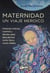 Maternidad, un viaje heroico - Historias míticas, cuentos y fábulas para descubrirse como hija y como madre