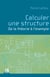 Calculer une structure - De la théorie à l'exemple - (4e édition)