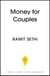 Money For Couples - From internationally bestselling author: No more stress. No more fights. Just a 10-step plan to create your Rich Life together