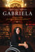 Gabriela - Historia íntima de la mujer detrás de la política