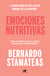 Emociones nutritivas - Cómo sentirnos mejor y crecer en nuestras circunstancias