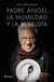 Padre Ángel - La humildad y la rebeldía