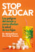 Stop azúcar - Los peligros del azúcar y cómo afectan a la salud de tus hijos
