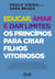 Educar, amar e dar limites: os princípios para criar filhos vitoriosos - Tudo que você precisa saber para promover a melhor educação emocional para seus filhos na 1ª infância e sempre