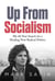 Up From Socialism - My 60-Year Search for a Healing New Radical Politics
