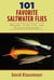 101 Favorite Saltwater Flies - History, Tying Tips, and Fishing Strategies