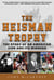 The Heisman Trophy - The Story of an American Icon and Its Winners