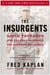 The Insurgents - David Petraeus and the Plot to Change the American Way of War