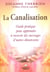 La Canalisation : Guide pratique pour apprendre à recevoir des messages d'autres dimensions
