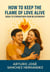 How to Keep the Flame of Love Alive: Ideas to Strengthen Your Relationship - The Love Journey, #3