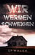 Wir werden schweigen