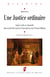 Une justice ordinaire - Justice civile et criminelle dans la prévôté royale de Vaucouleurs sous l'Ancien Régime