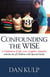 Confounding the Wise