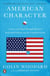American Character - A History of the Epic Struggle Between Individual Liberty and the Common Good