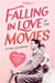 Falling in Love at the Movies - Rom-Coms from the Screwball Era to Today